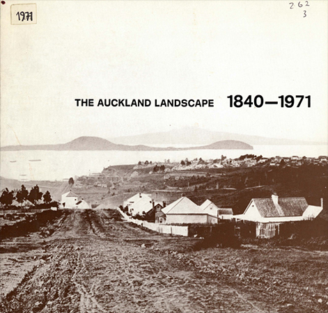 The Auckland Landscape 1840-1971 Image