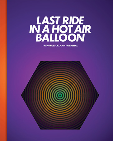 The 4th Auckland Triennial: Last Ride in a Hot Air Balloon