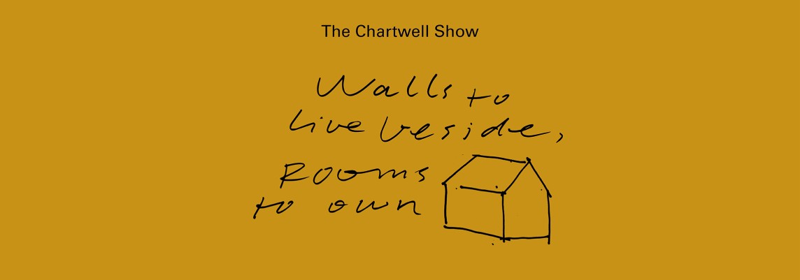 Walls to Live Beside, Rooms to Own: The Chartwell Show