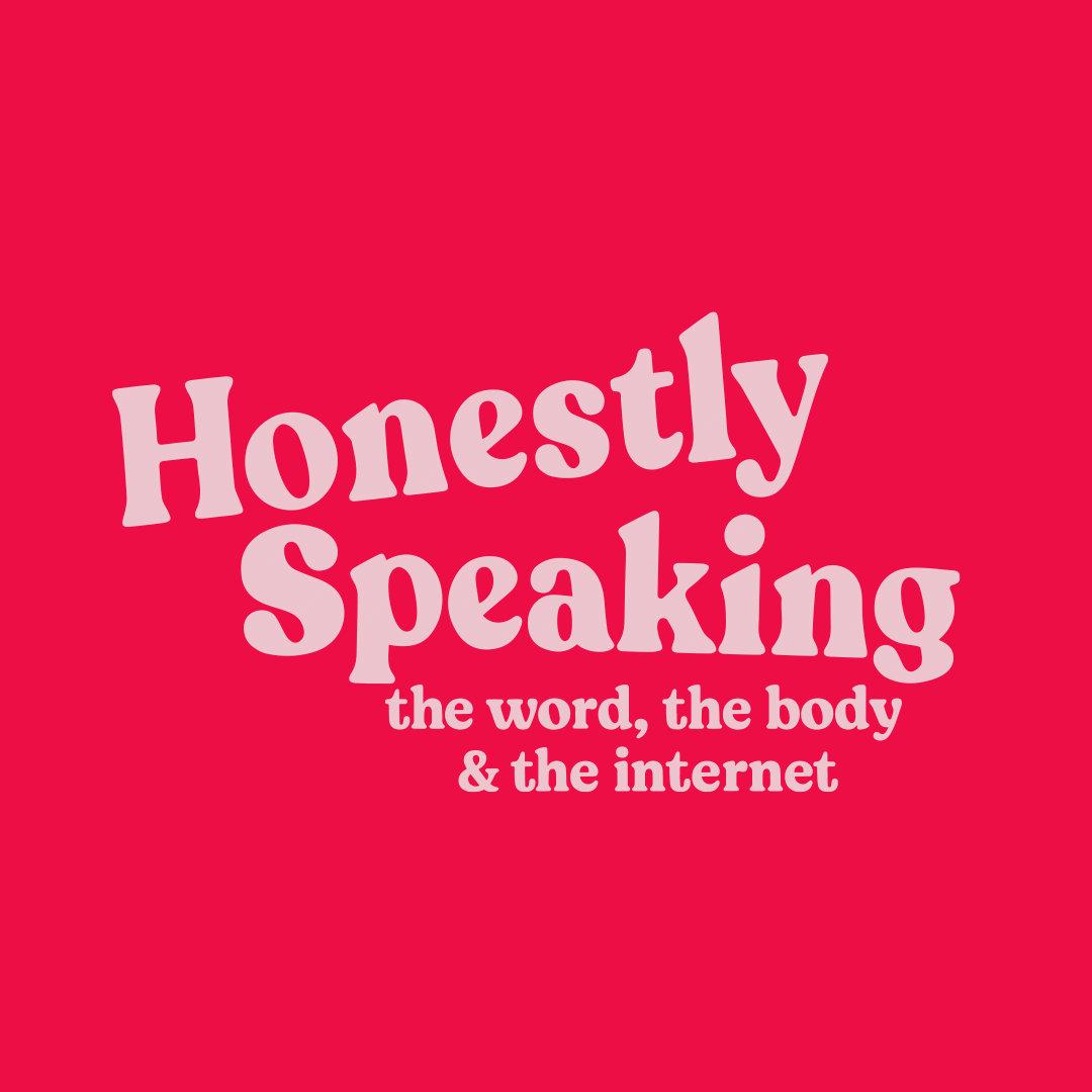 Honestly Speaking: The Word, the Body and the Internet