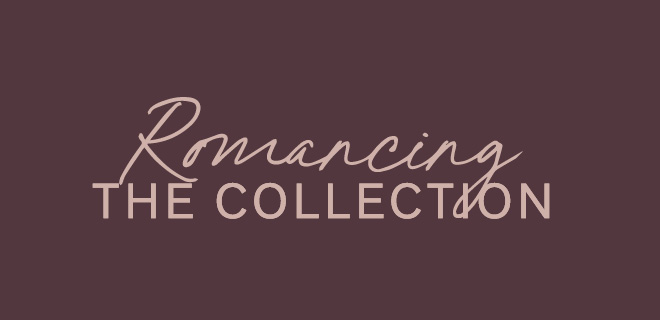 Romancing the Collection