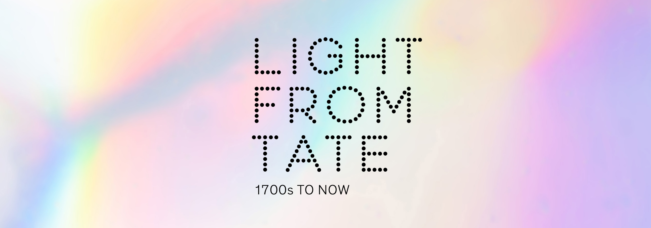Light from Tate: 1700s to Now